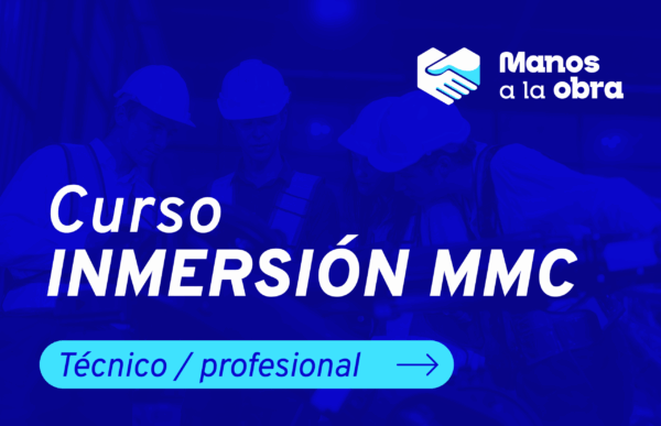 Programa Manos a la Obra Chile | Curso Inmersión MMC – Perfil Técnicos y Profesionales